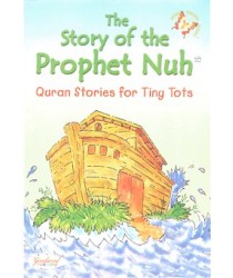   This item is also available as part of a Money-Saving Package   The Story of the Prophet Nuh (quran stories for tiny tots)        Click to enlarge The Story of the Prophet Nuh (quran stories for tiny tots) Sniyasnain Khan